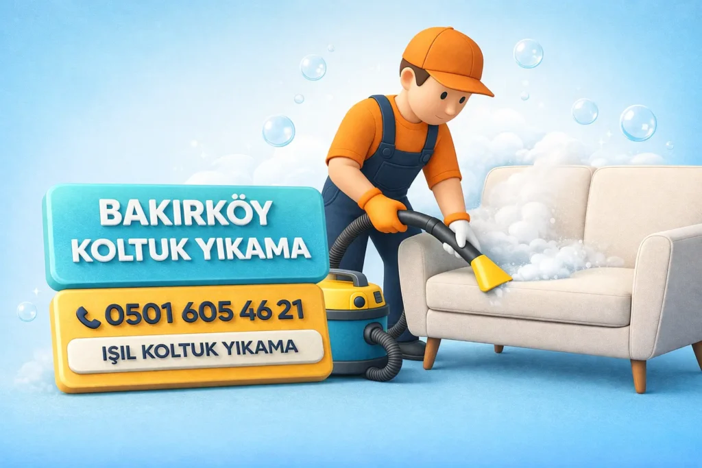 Bakırköy Koltuk Yıkama Hizmeti